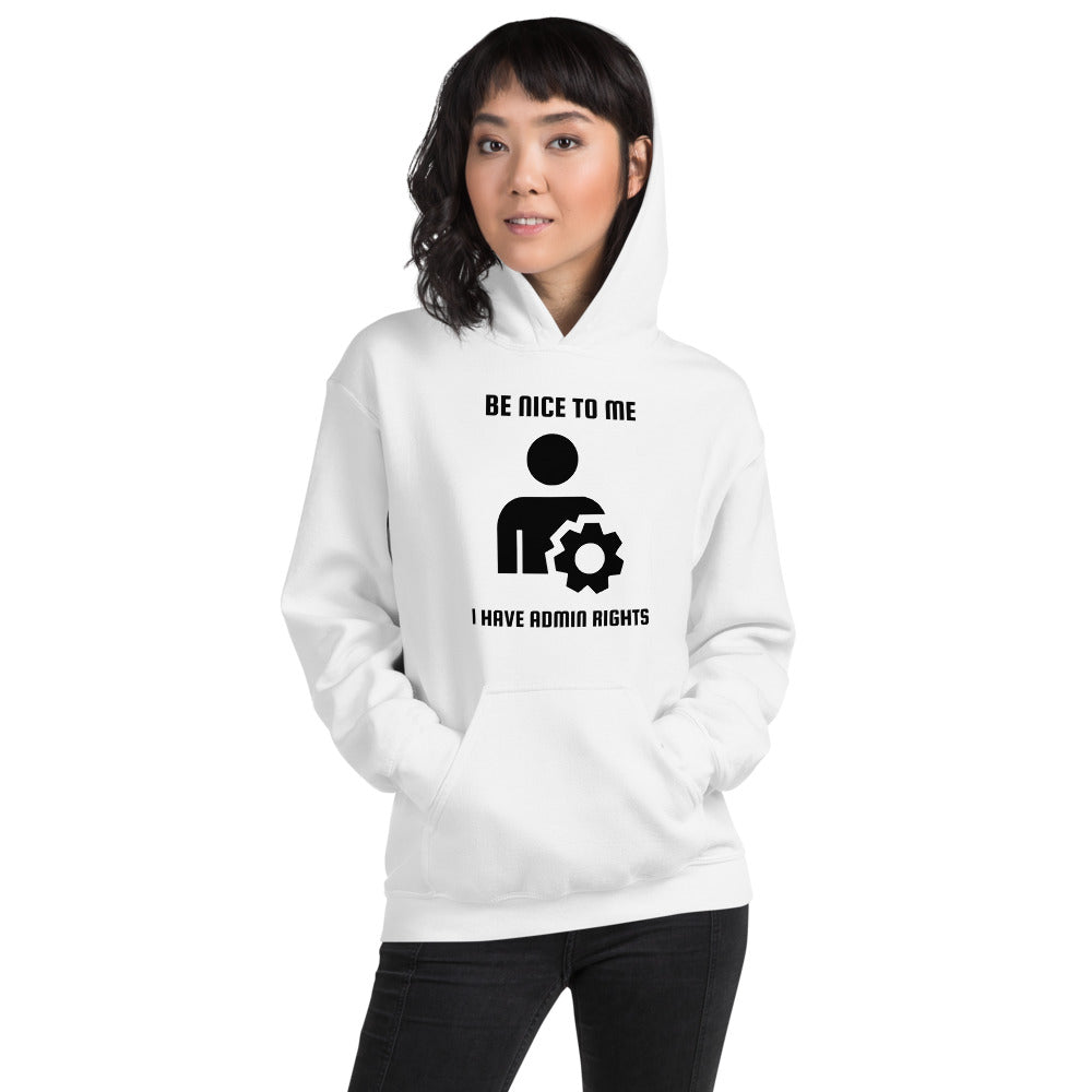 Be nice to me I have admin rights - Unisex Hoodie (black text) by DarkByteGear