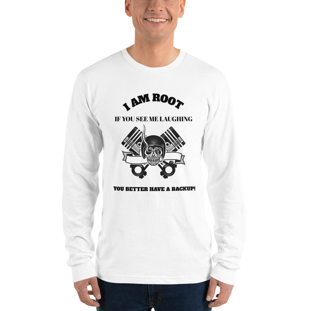 I Am Root If You See Me Laughing You Better Have A Backup - Long sleeve t-shirt (black text) by DarkByteGear