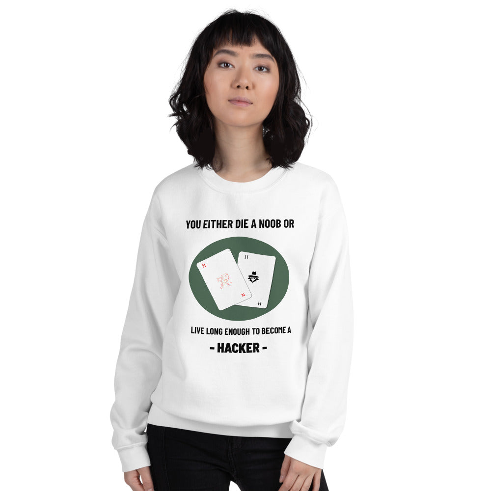You either die a noob or live long enough to become a hacker - Unisex Sweatshirt by DarkByteGear
