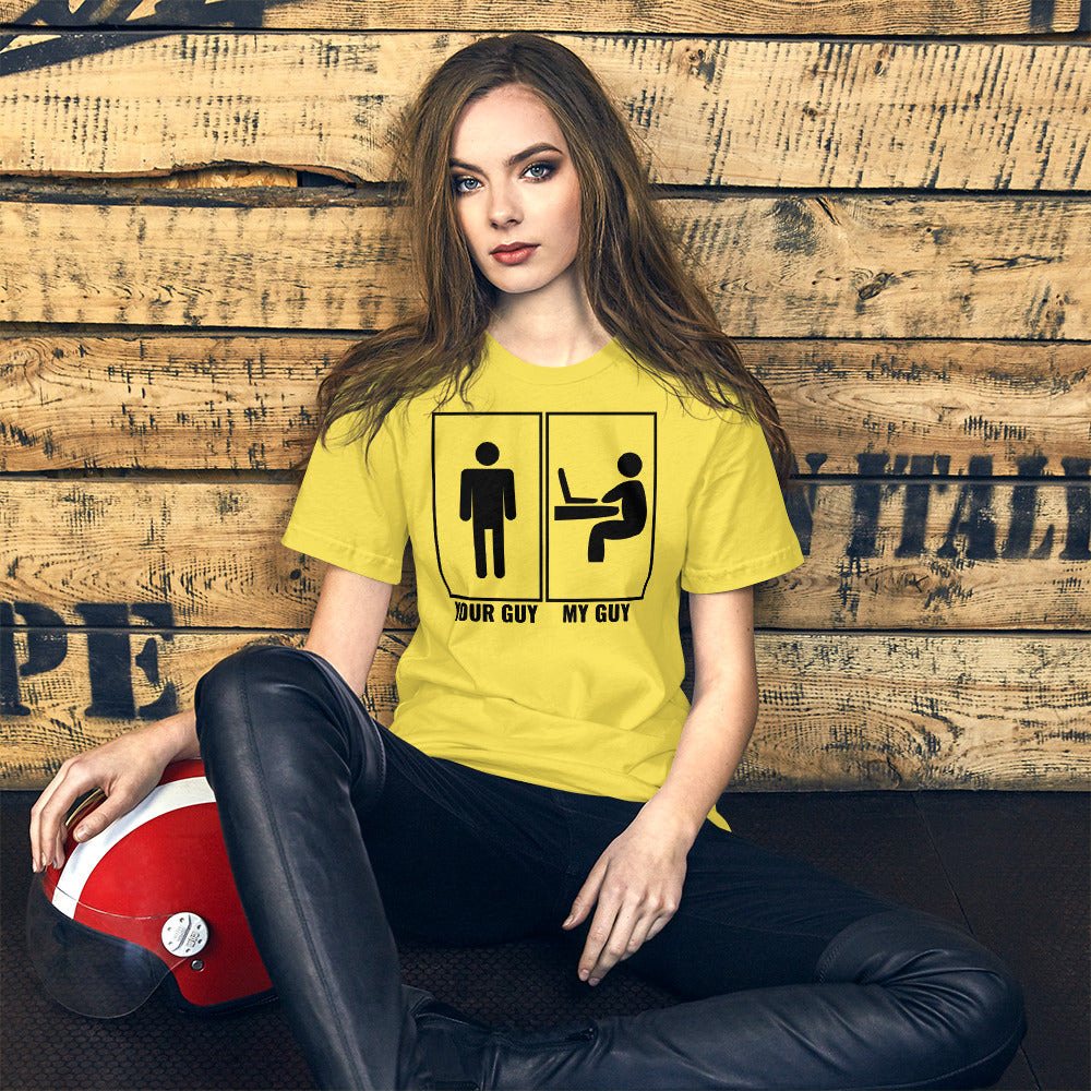 Your guy - My guy - Short-Sleeve Unisex T-Shirt (black text) by DarkByteGear