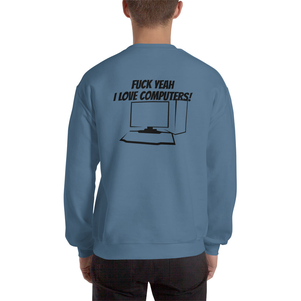 Fuck Yeah I love computers - Unisex Sweatshirt by DarkByteGear