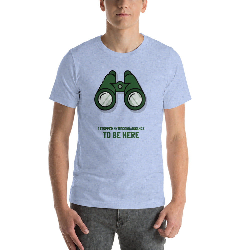 I STOPPED MY RECONNAISSANCE TO BE HERE - Short-Sleeve Unisex T-Shirt (green text) by DarkByteGear
