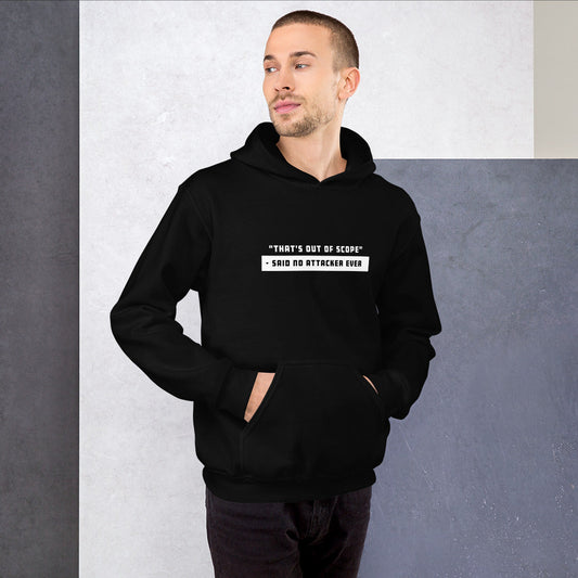 "That's out of scope"- said no attacker ever - Unisex Hoodie by DarkByteGear