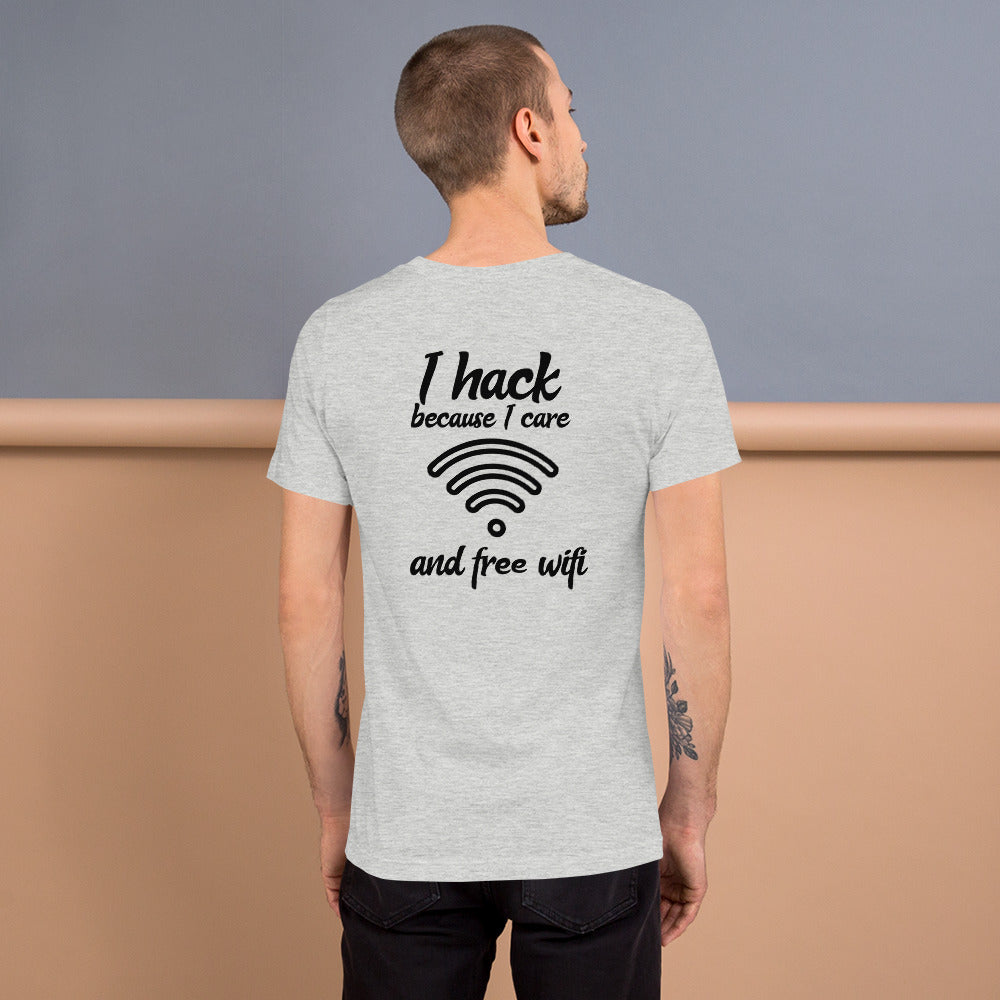 I hack because I care and free wifi - Short-Sleeve Unisex T-Shirt by DarkByteGear