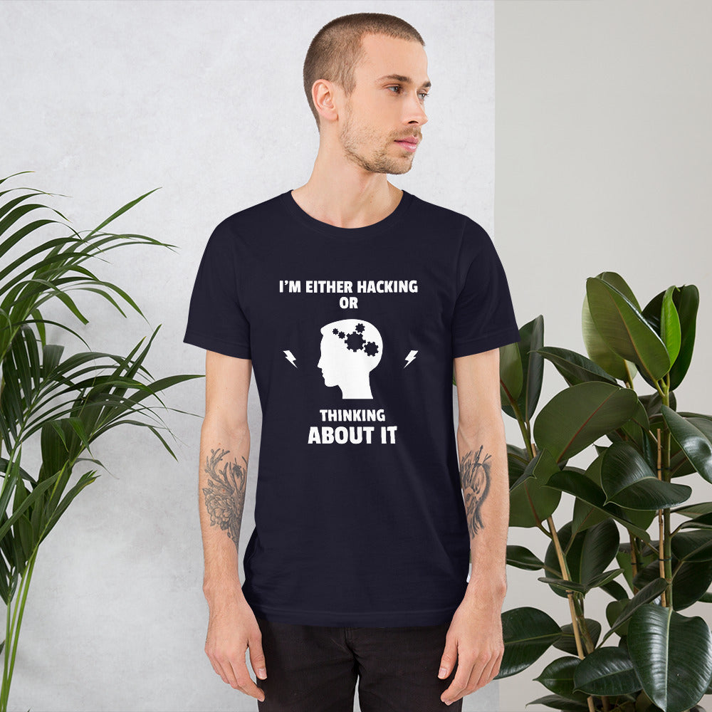I'm either Hacking or thinking about it! - Short-Sleeve Unisex T-Shirt (white text) by DarkByteGear