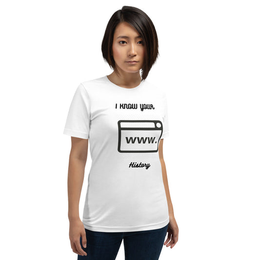 I know your browsing history - Short-Sleeve Unisex T-Shirt by DarkByteGear