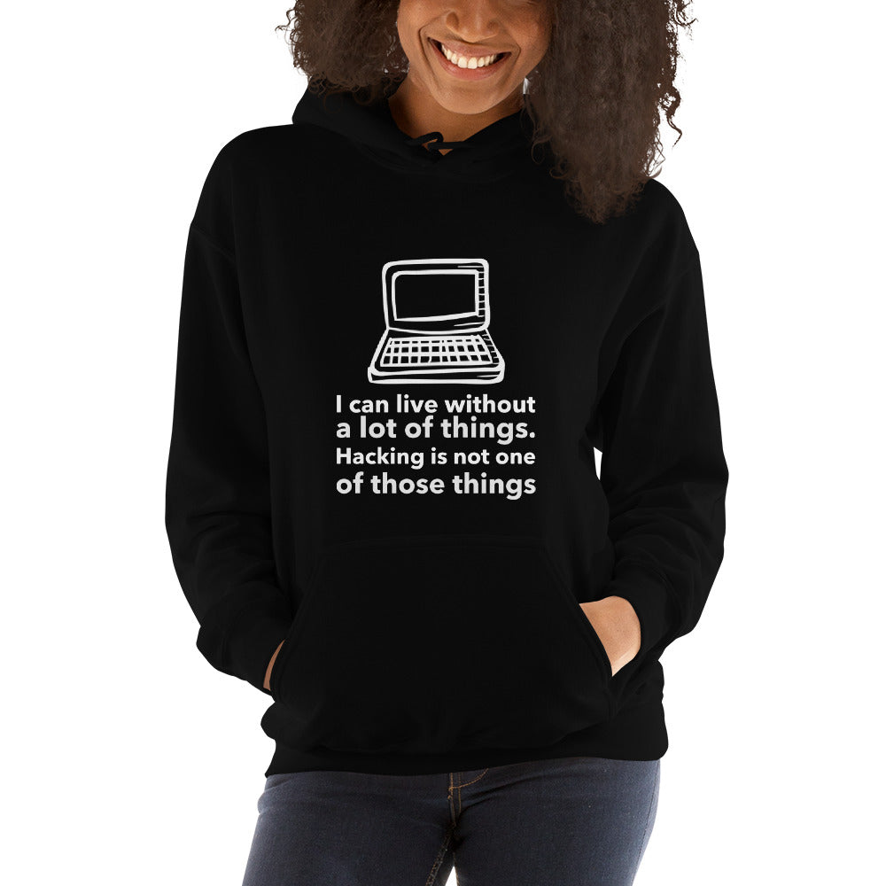 I can live without a lot of things. Hacking is not one Of those things - Unisex Hoodie by DarkByteGear