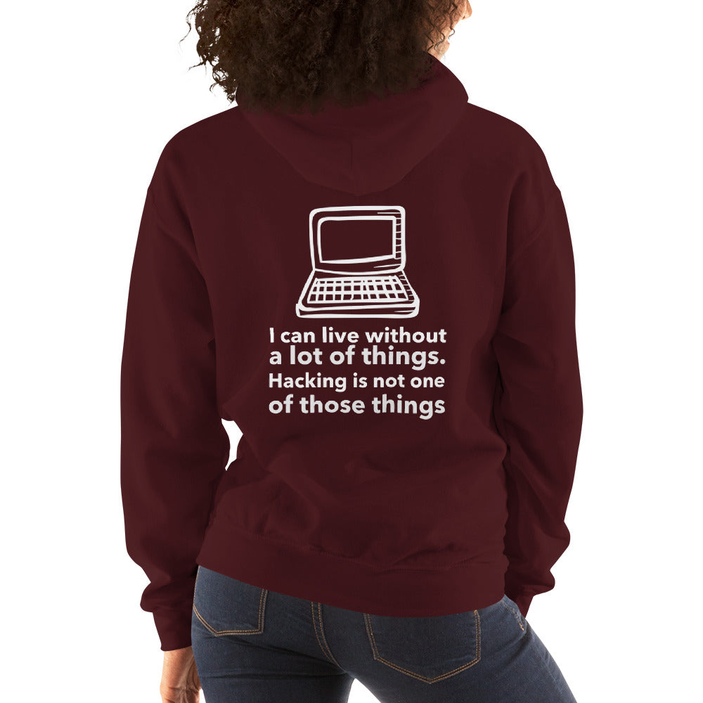 I can live without a lot of things. Hacking is not one Of those things - Unisex Hoodie by DarkByteGear