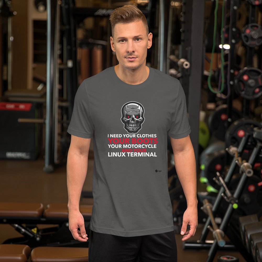 I need your clothes, your... your linux terminal Unisex T-Shirt by DarkByteGear