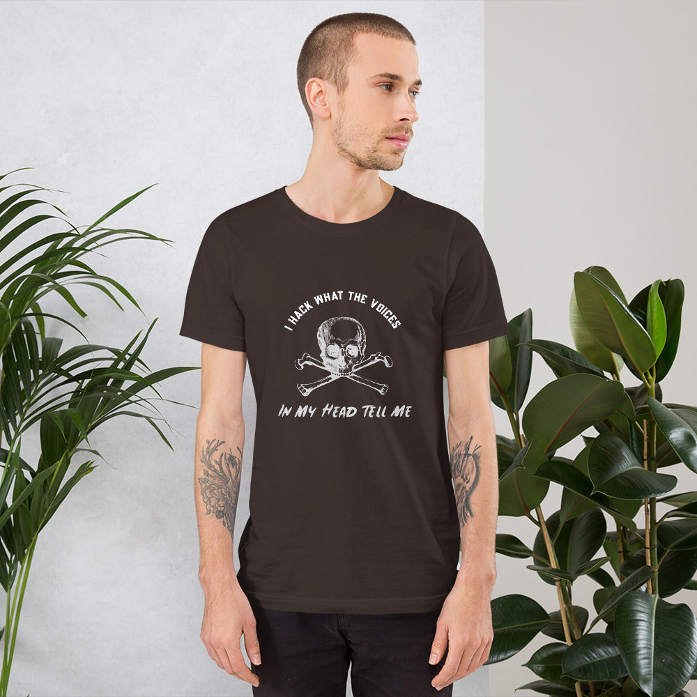 I Hack What The Voices In My Head Tell Me - Short-Sleeve Unisex T-Shirt by DarkByteGear