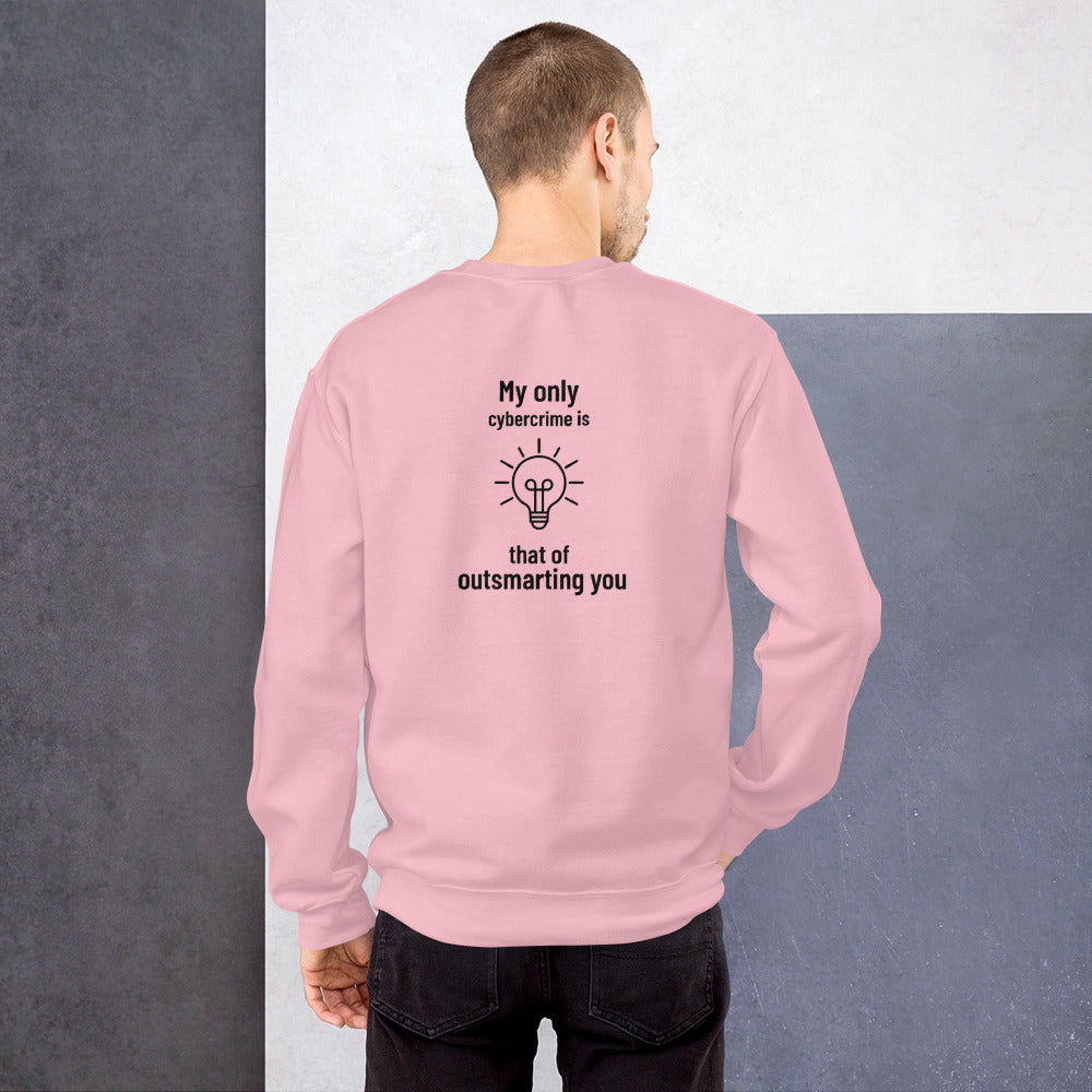 My only cybercrime is that of outsmarting you - Unisex Sweatshirt by DarkByteGear