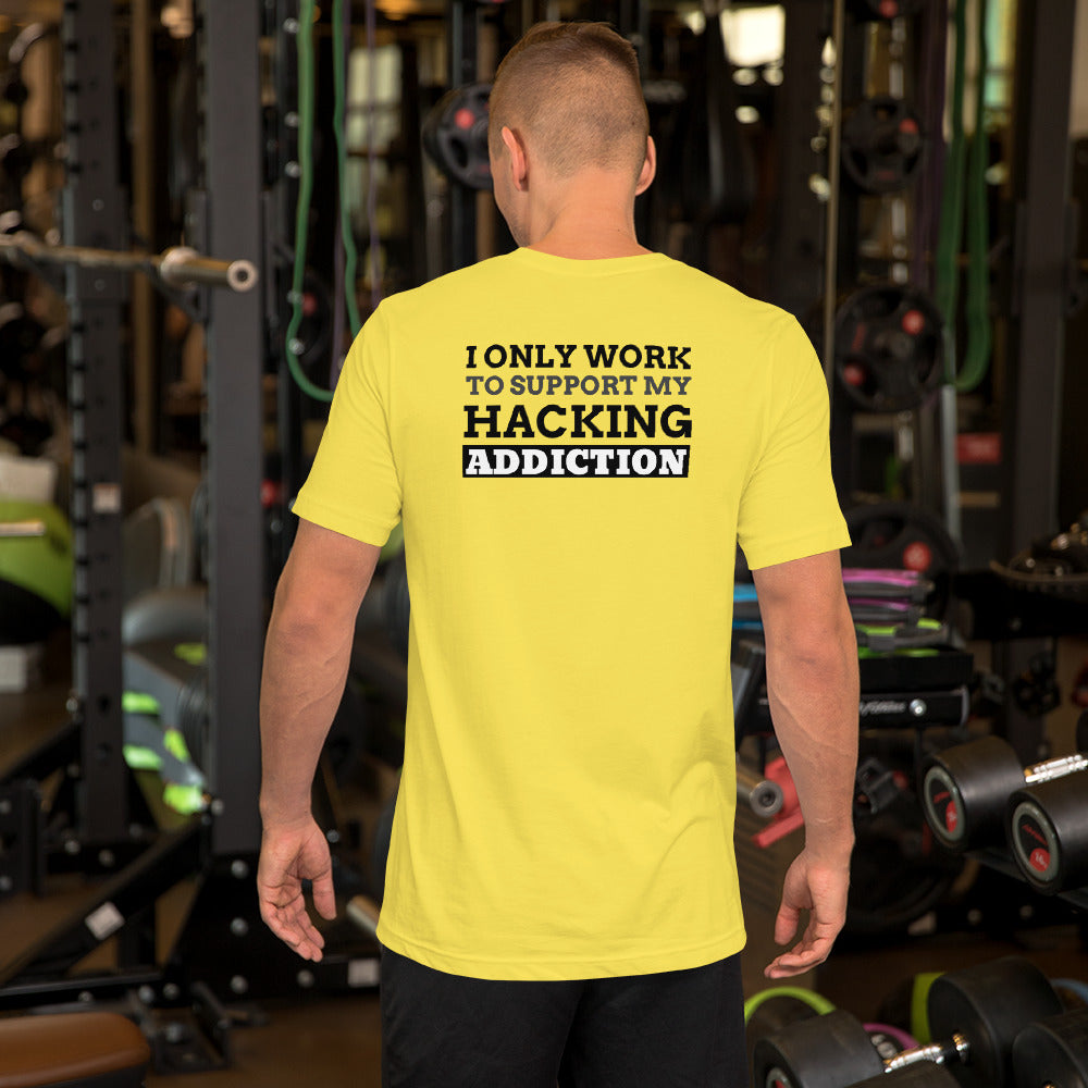 I only work to support my hacking addiction - Short-Sleeve Unisex T-Shirt by DarkByteGear