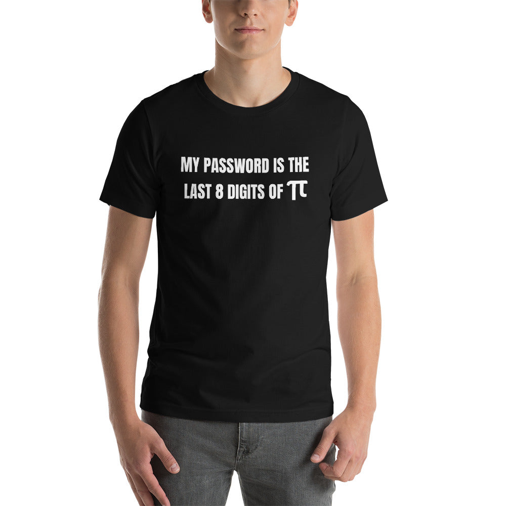 My password is the last 8 digits of π - Short-Sleeve Unisex T-Shirt (white text) by DarkByteGear
