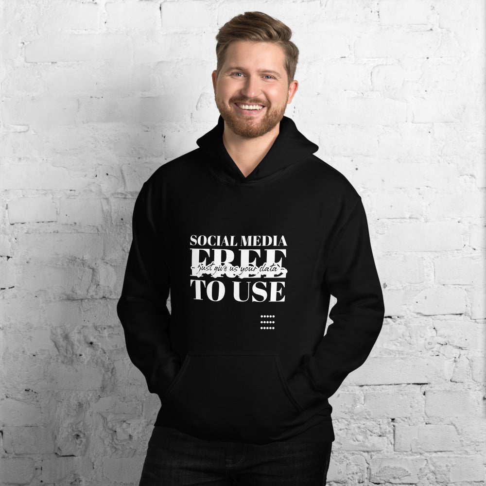 Social Media Free to use just give us your data - Unisex Hoodie by DarkByteGear