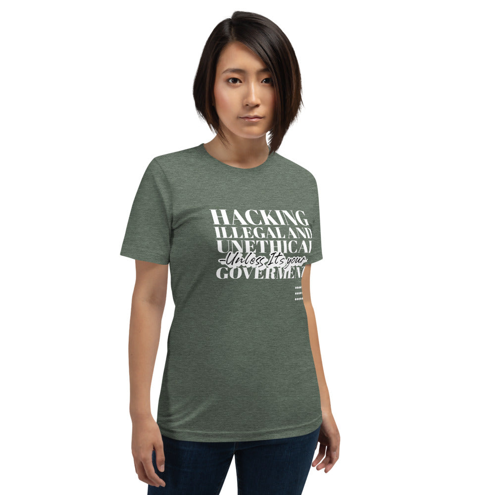 Hacking Illegal and Unethical Unless It's your government - Short-Sleeve Unisex T-Shirt (white text) by DarkByteGear
