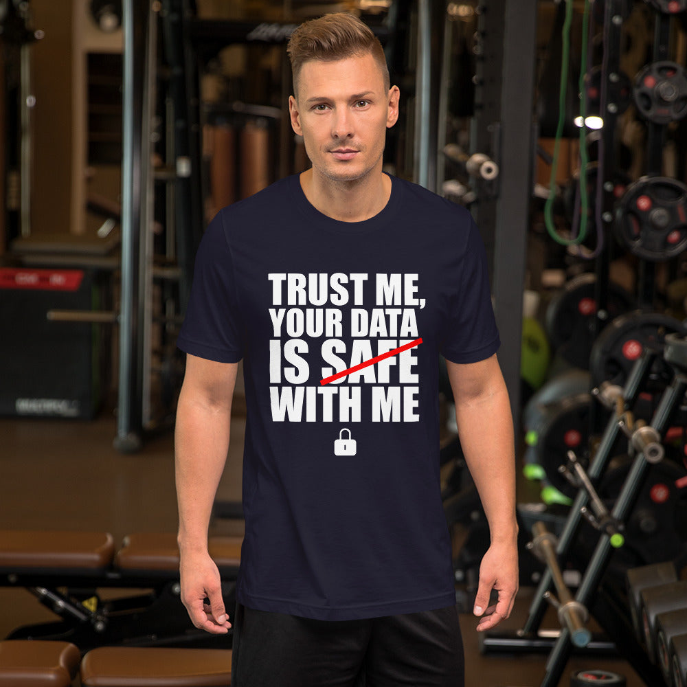 TRUST ME, YOUR DATA IS SAFE WITH ME - Short-Sleeve Unisex T-Shirt (white text) by DarkByteGear