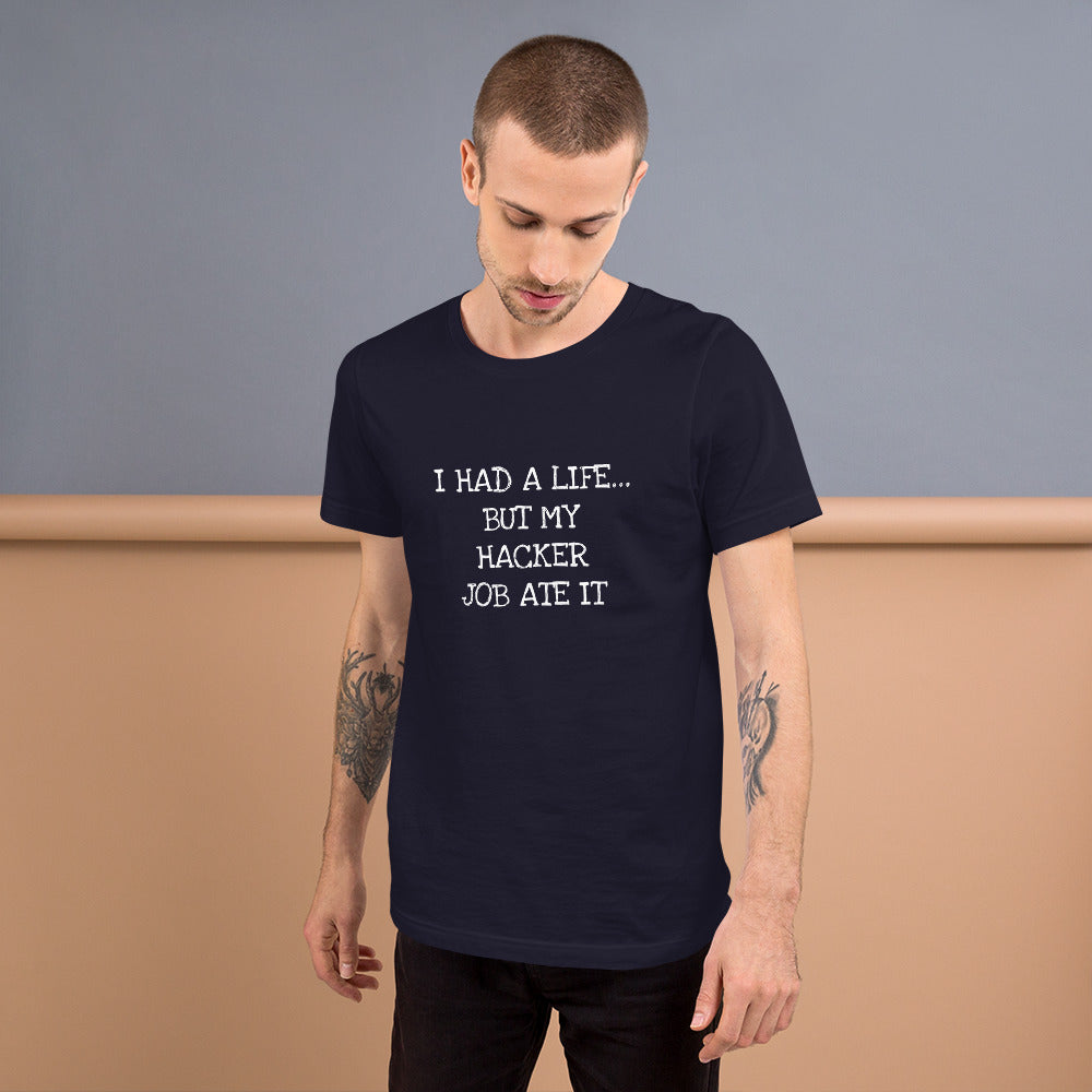 I HAD A LIFE... BUT MY HACKER JOB ATE IT - Short-Sleeve Unisex T-Shirt (white text) by DarkByteGear