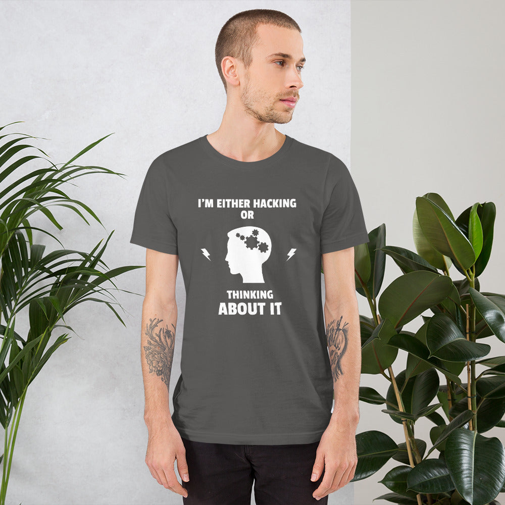 I'm either Hacking or thinking about it! - Short-Sleeve Unisex T-Shirt (white text) by DarkByteGear