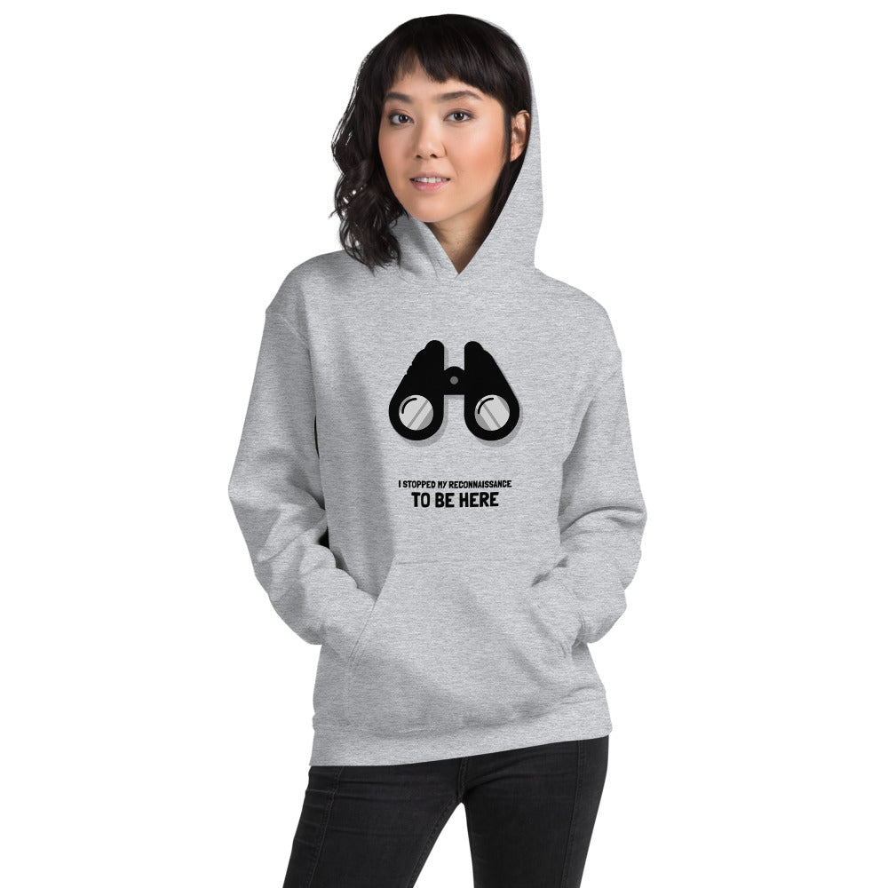 I stopped my reconnaissance to be here - Hooded Sweatshirt (black text) by DarkByteGear