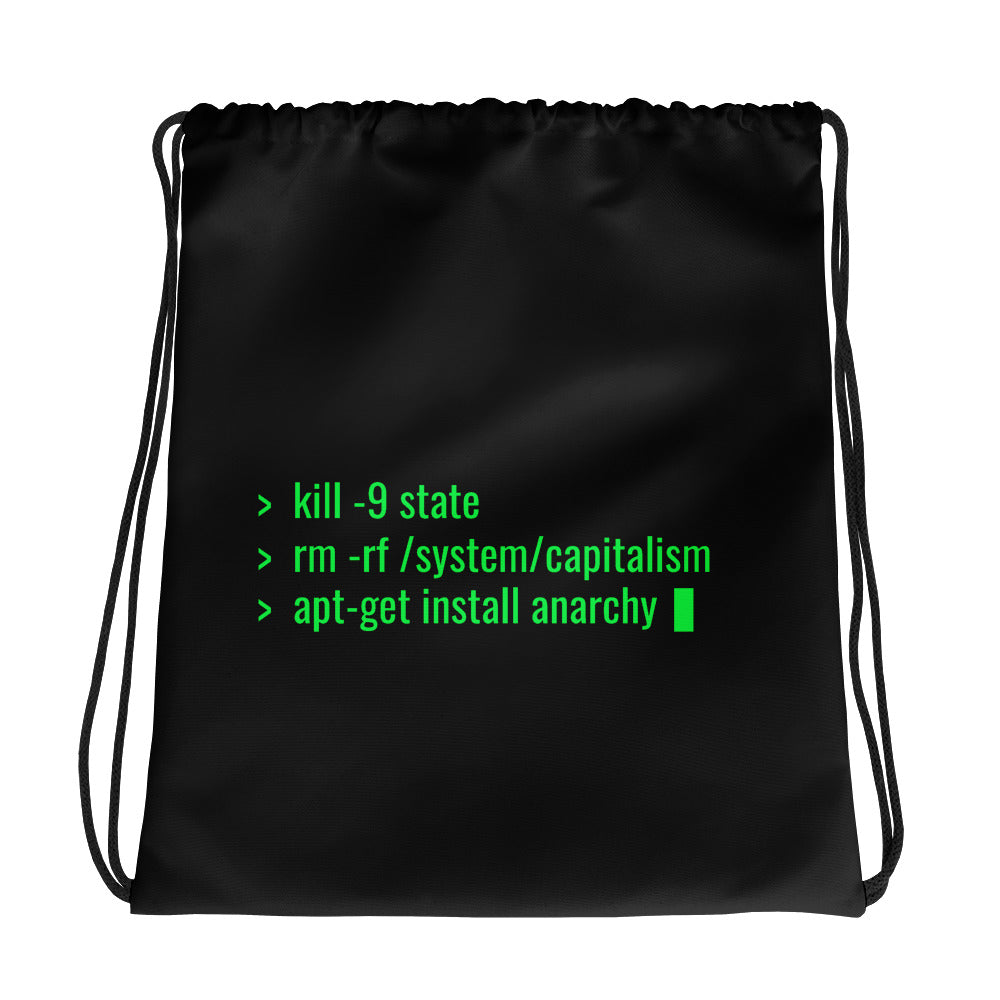 kill -9 state rm -rf /system/capitalism apt-get install anarchy - Drawstring bag by DarkByteGear