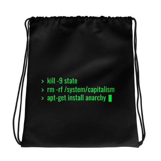 kill -9 state rm -rf /system/capitalism apt-get install anarchy - Drawstring bag by DarkByteGear
