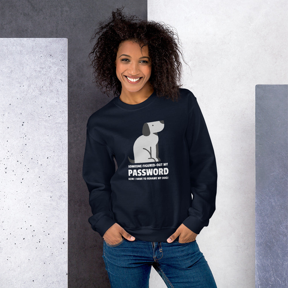 Someone figured-out my PASSWORD - Unisex Sweatshirt by DarkByteGear