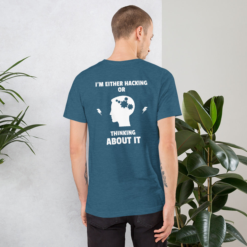 I'm either Hacking or thinking about it! - Short-Sleeve Unisex T-Shirt (white text) by DarkByteGear