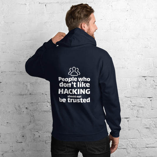 People who don't like HACKING should not be trusted - Unisex Hoodie by DarkByteGear