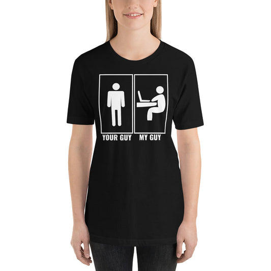 Your guy - My guy - Short-Sleeve Unisex T-Shirt by DarkByteGear