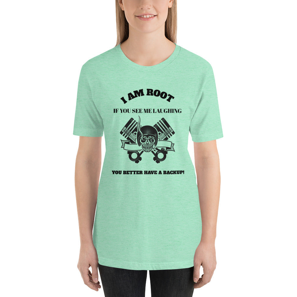 I Am Root If You See Me Laughing You Better Have A Backup - Short-Sleeve Unisex T-Shirt (black text) by DarkByteGear