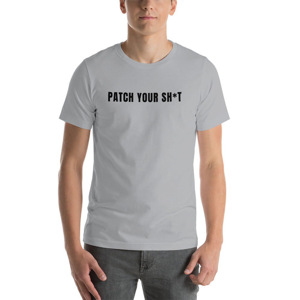 Patch your sh*t - Short-Sleeve Unisex T-Shirt (black text)) by DarkByteGear