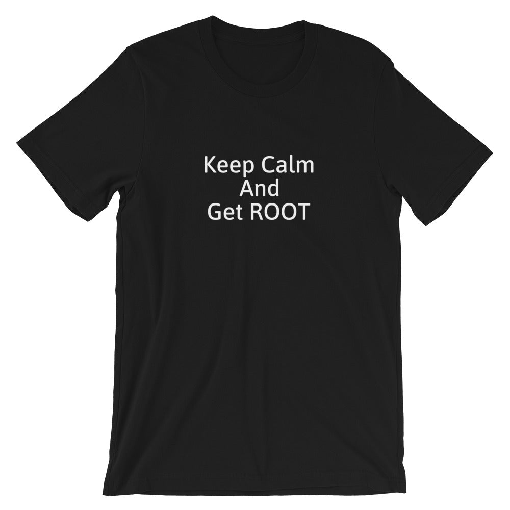 Keep Calm and Get ROOT - Short-Sleeve Unisex T-Shirt (white text) by DarkByteGear