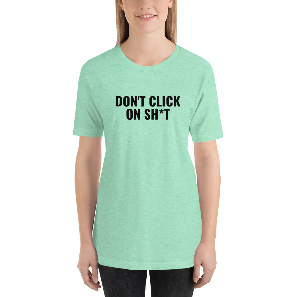 Don't click on sh*t - Short-Sleeve Unisex T-Shirt (multi color) by DarkByteGear