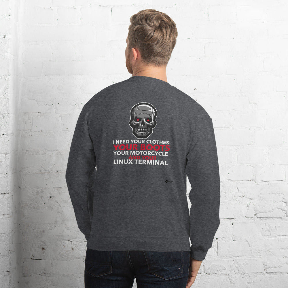 I need your clothes, your... your linux terminal - Unisex Sweatshirt by DarkByteGear