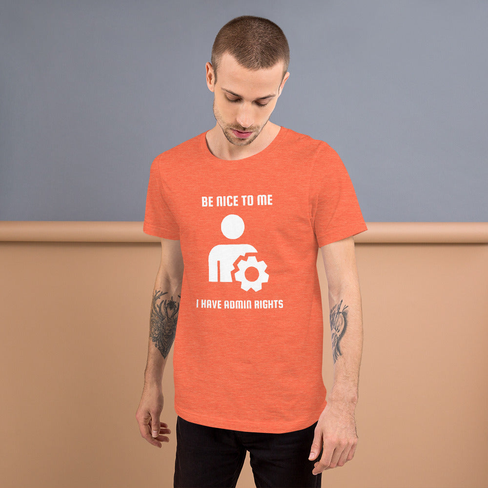 Be nice to me I have admin rights - Short-Sleeve Unisex T-Shirt (white text) by DarkByteGear