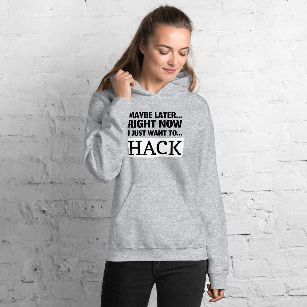 Maybe later... right now I just want to... hack - Unisex Hoodie (black text) by DarkByteGear