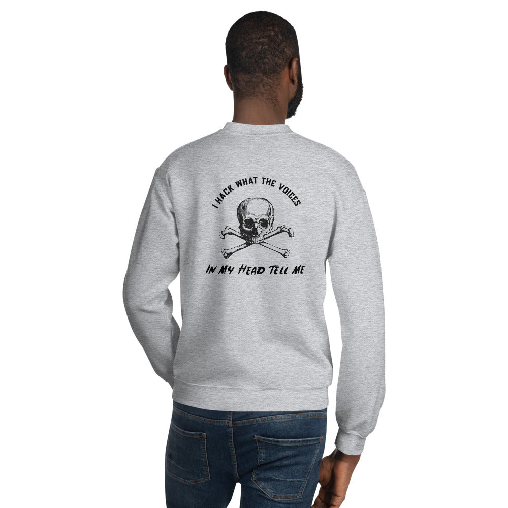 I Hack What The Voices In My Head Tell Me - Unisex Sweatshirt (black text) by DarkByteGear