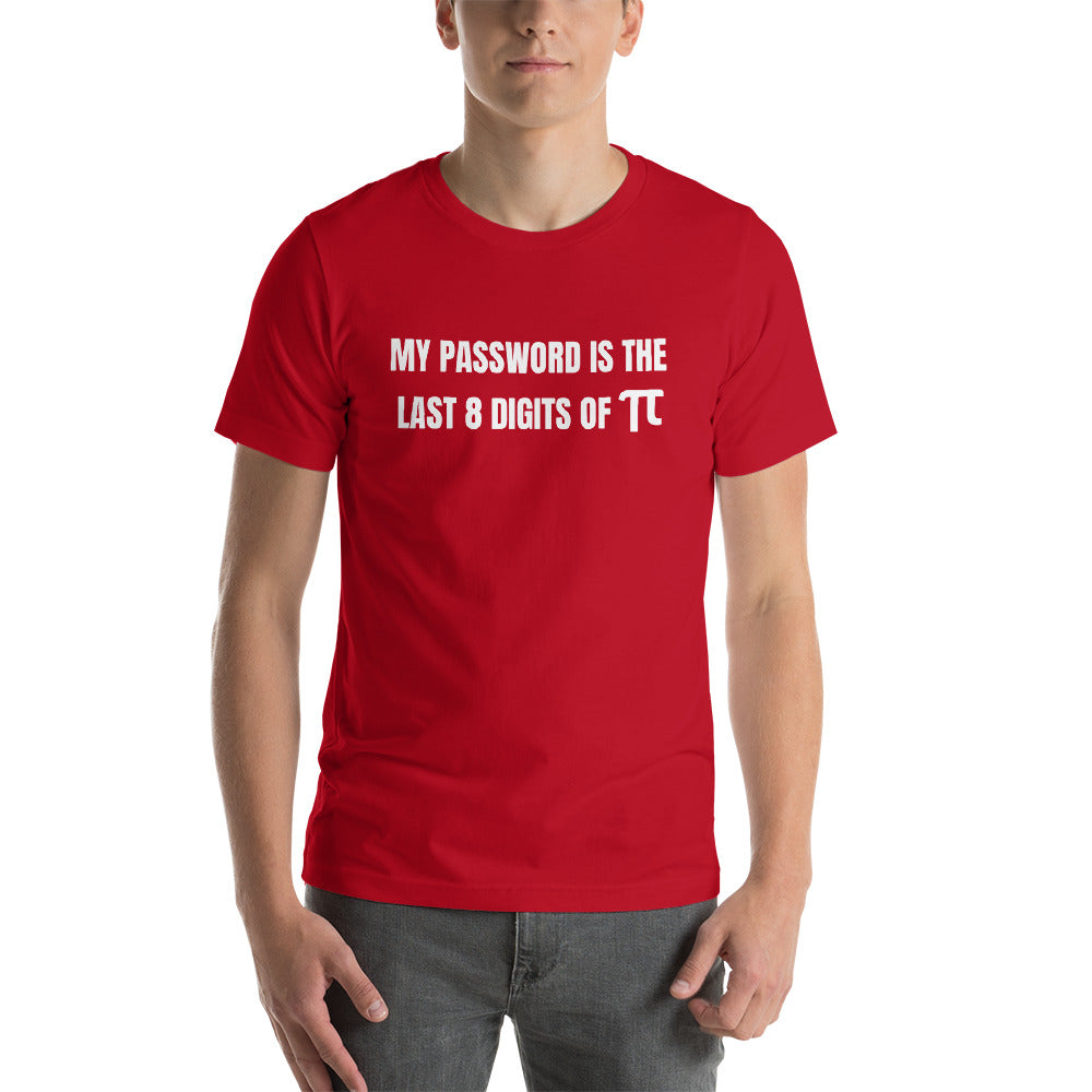 My password is the last 8 digits of π - Short-Sleeve Unisex T-Shirt (white text) by DarkByteGear