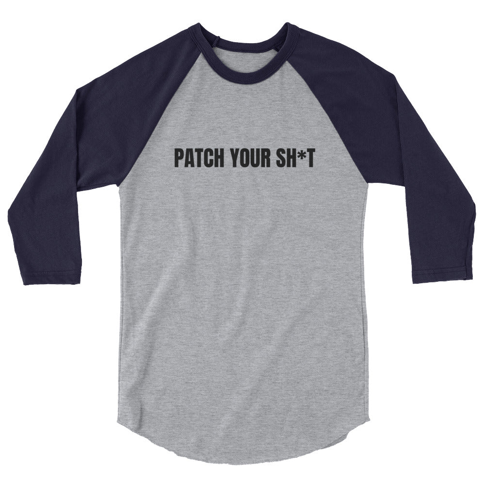 PATCH YOUR SH*T - 3/4 sleeve raglan shirt (black text) by DarkByteGear