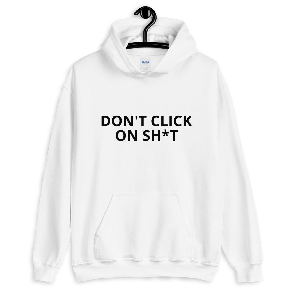 Don't click on sh*t - Unisex Hoodie ( black text) by DarkByteGear