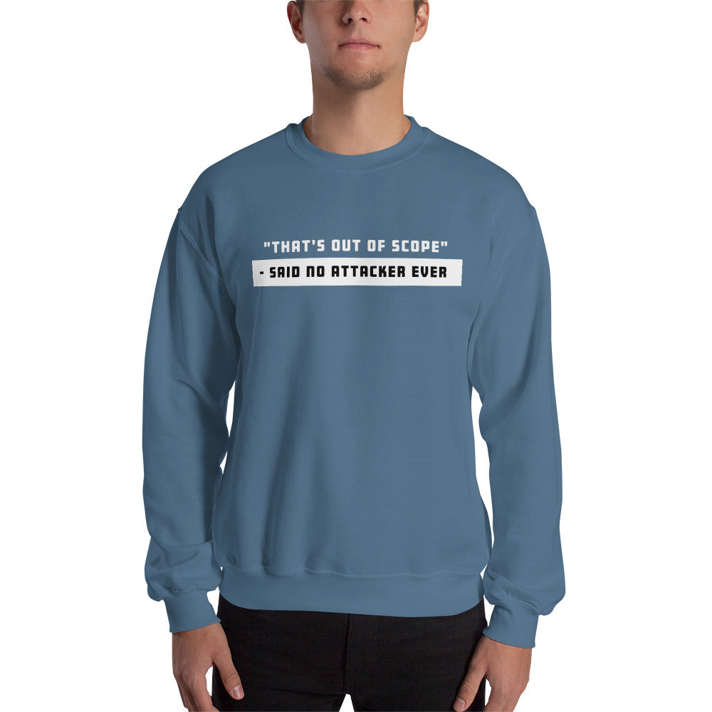 "That's out of scope"- said no attacker ever - Unisex Sweatshirt (white text) by DarkByteGear