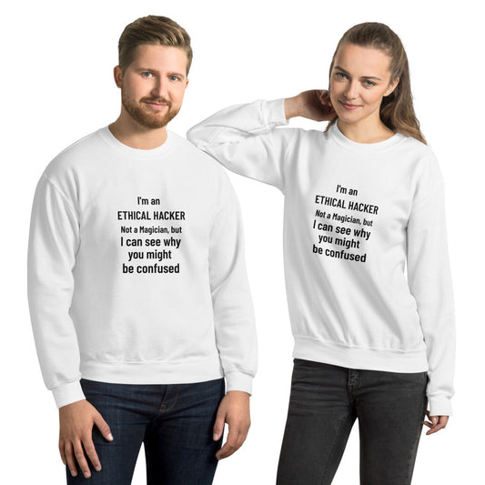 I'm an ethical hacker - Unisex Sweatshirt by DarkByteGear