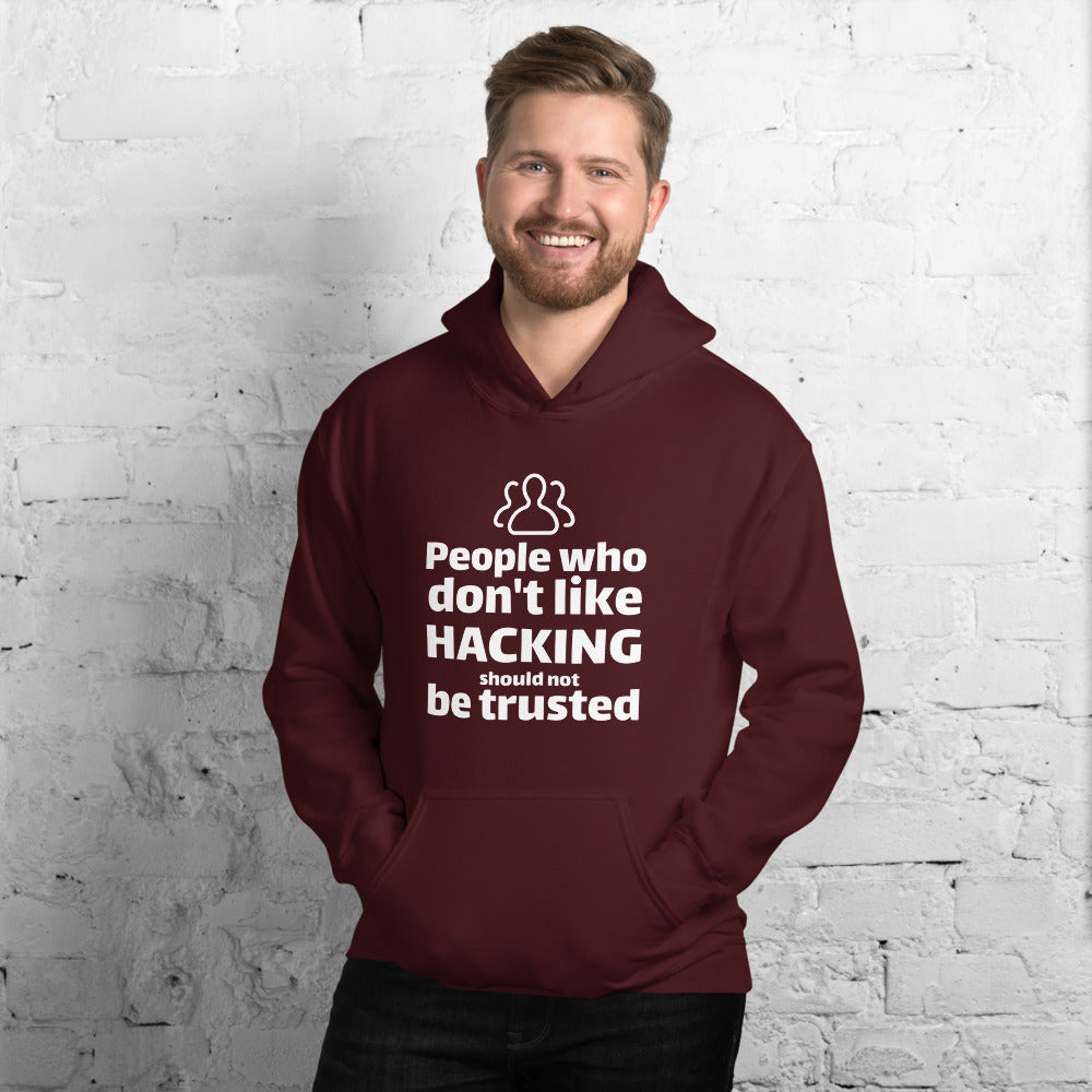 People who don't like HACKING should not be trusted - Unisex Hoodie by DarkByteGear