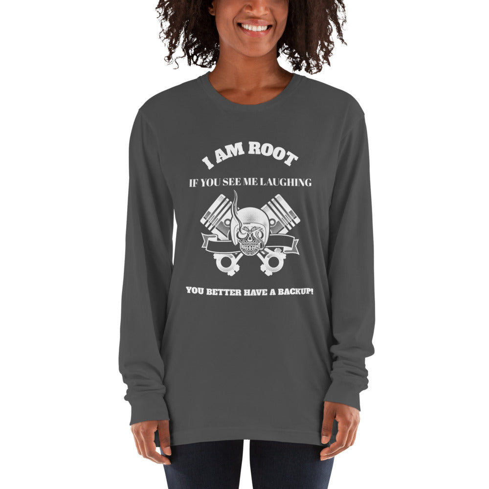 I Am Root If You See Me Laughing You Better Have A Backup - Long sleeve t-shirt (white text) by DarkByteGear