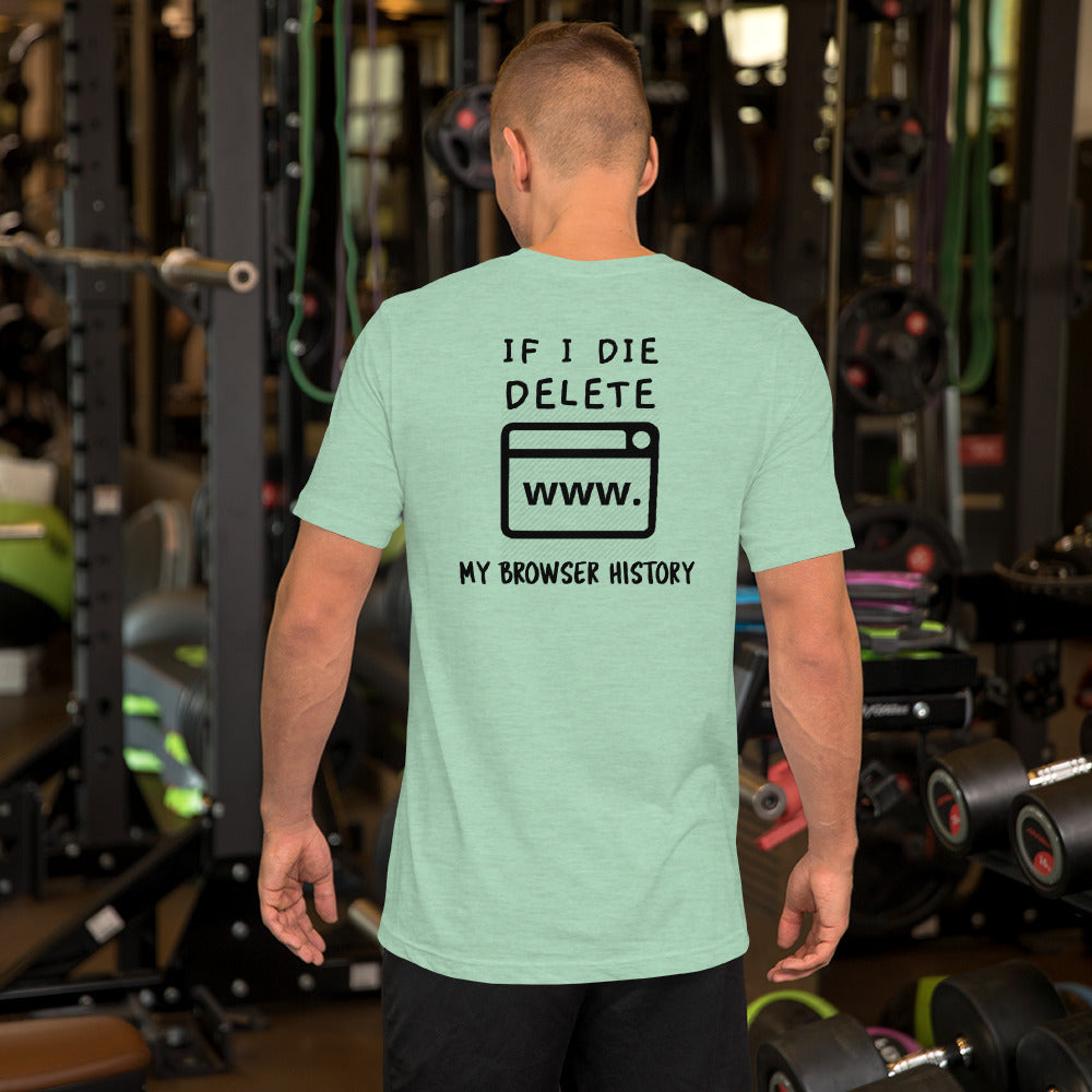 If I die, delete my browser history - Short-Sleeve Unisex T-Shirt by DarkByteGear