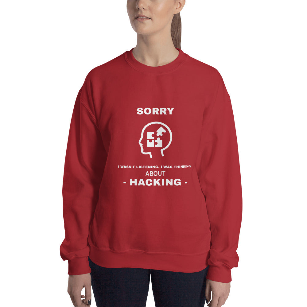 Sorry I wasn't listening , I was thinking about hacking - Unisex Sweatshirt (white text) by DarkByteGear