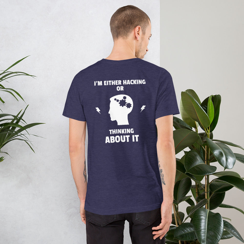 I'm either Hacking or thinking about it! - Short-Sleeve Unisex T-Shirt (white text) by DarkByteGear