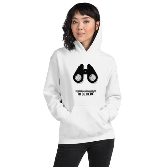 I stopped my reconnaissance to be here - Hooded Sweatshirt (black text) by DarkByteGear