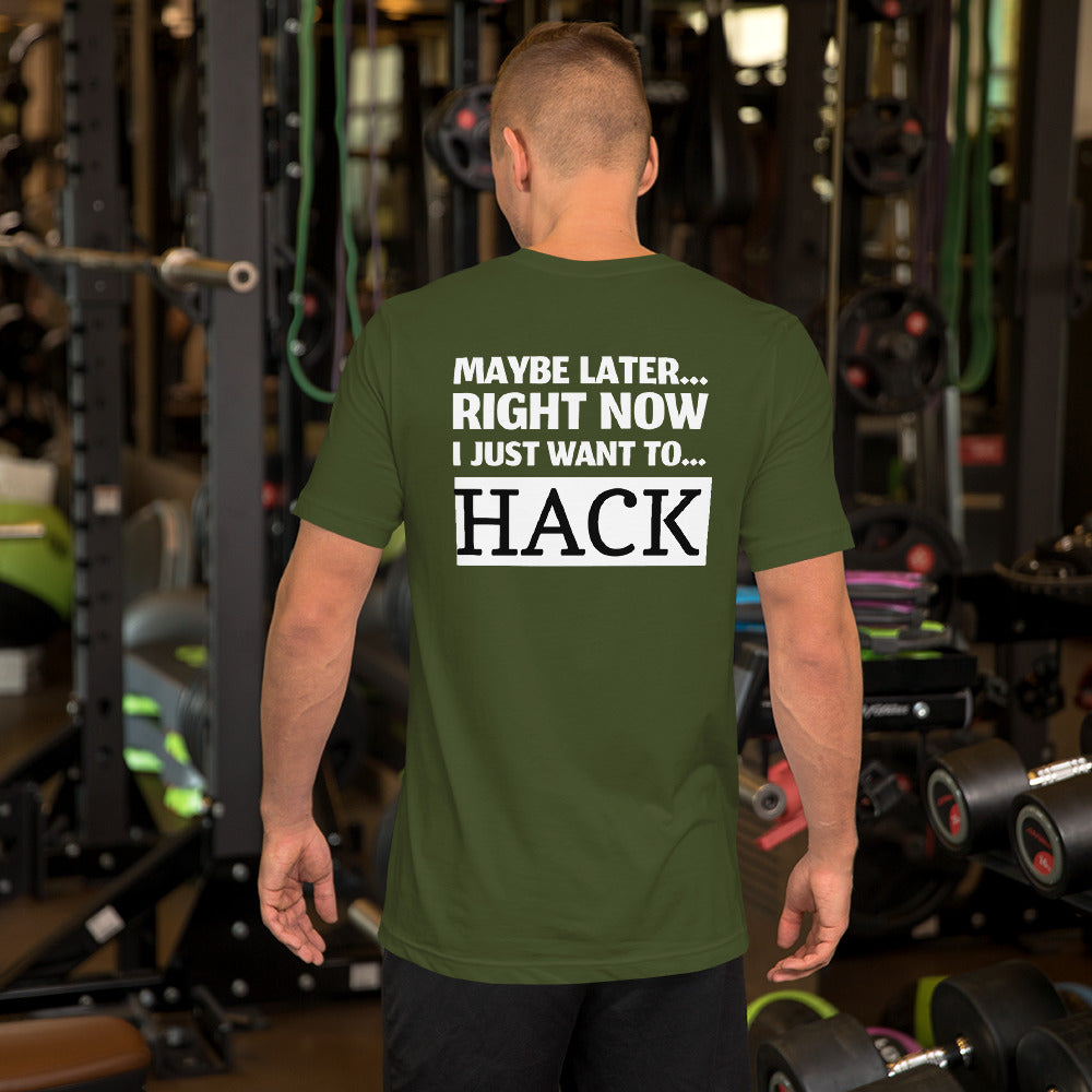 Maybe later... right now I just want to... hack - Short-Sleeve Unisex T-Shirt by DarkByteGear