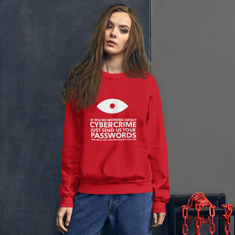 If you’re worried about cybercrime, just send us your passwords and we’ll tell you how secure they are - Unisex Sweatshirt (white text) by DarkByteGear